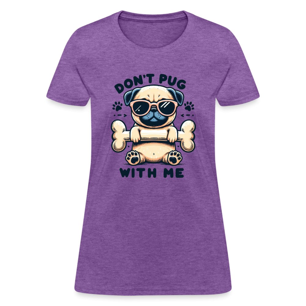 Don't Pug With Me Women's Contoured T-Shirt (Attitude Pug) - option1# - Women's T-Shirt | Fruit of the Loom L3930R