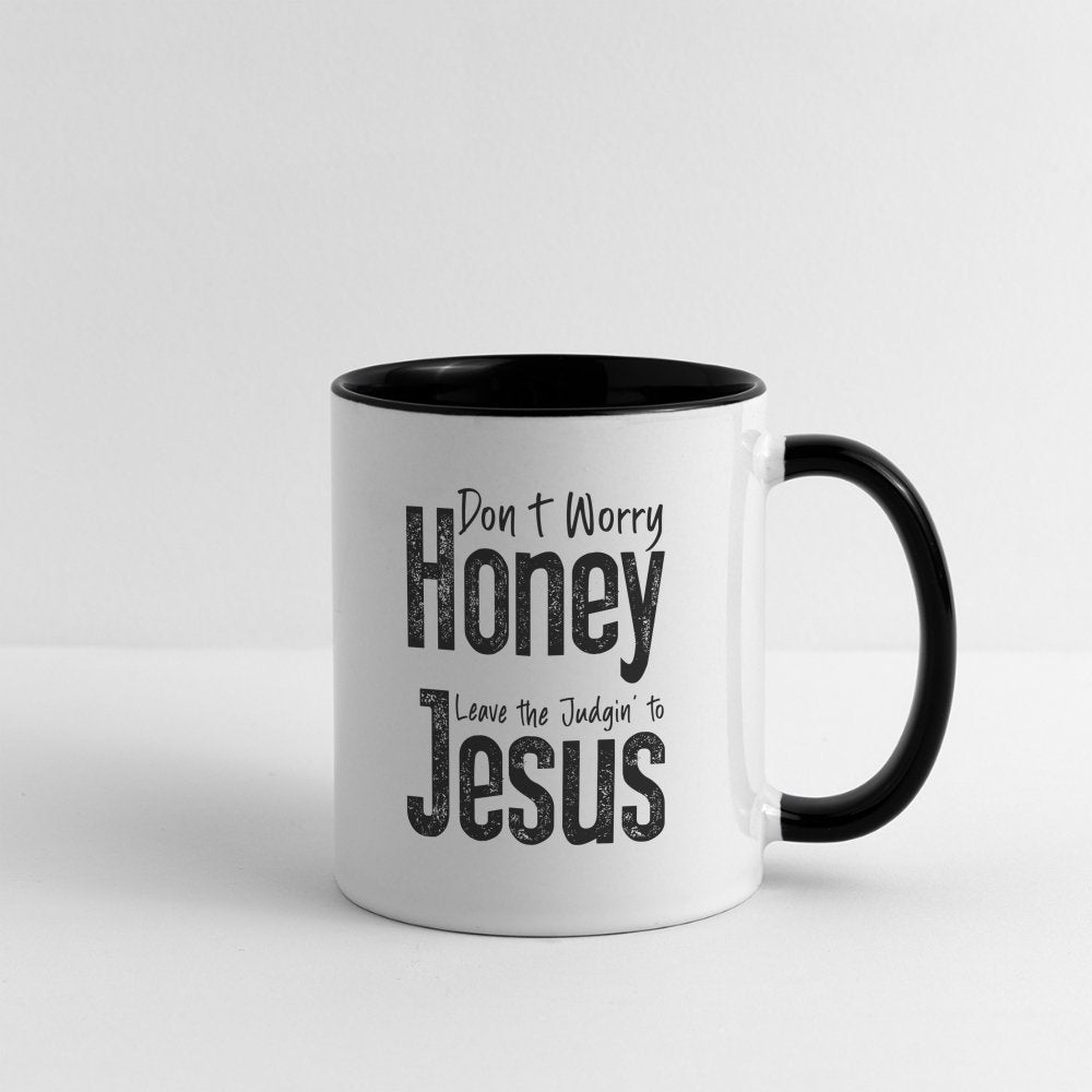 Don't Worry Honey Leave the Judgin' to Jesus Coffee Mug - white/black