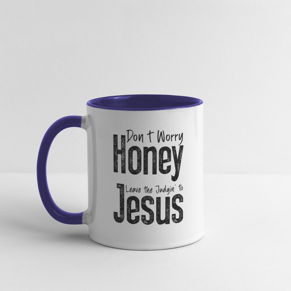 Don't Worry Honey Leave the Judgin' to Jesus Coffee Mug - white/cobalt blue