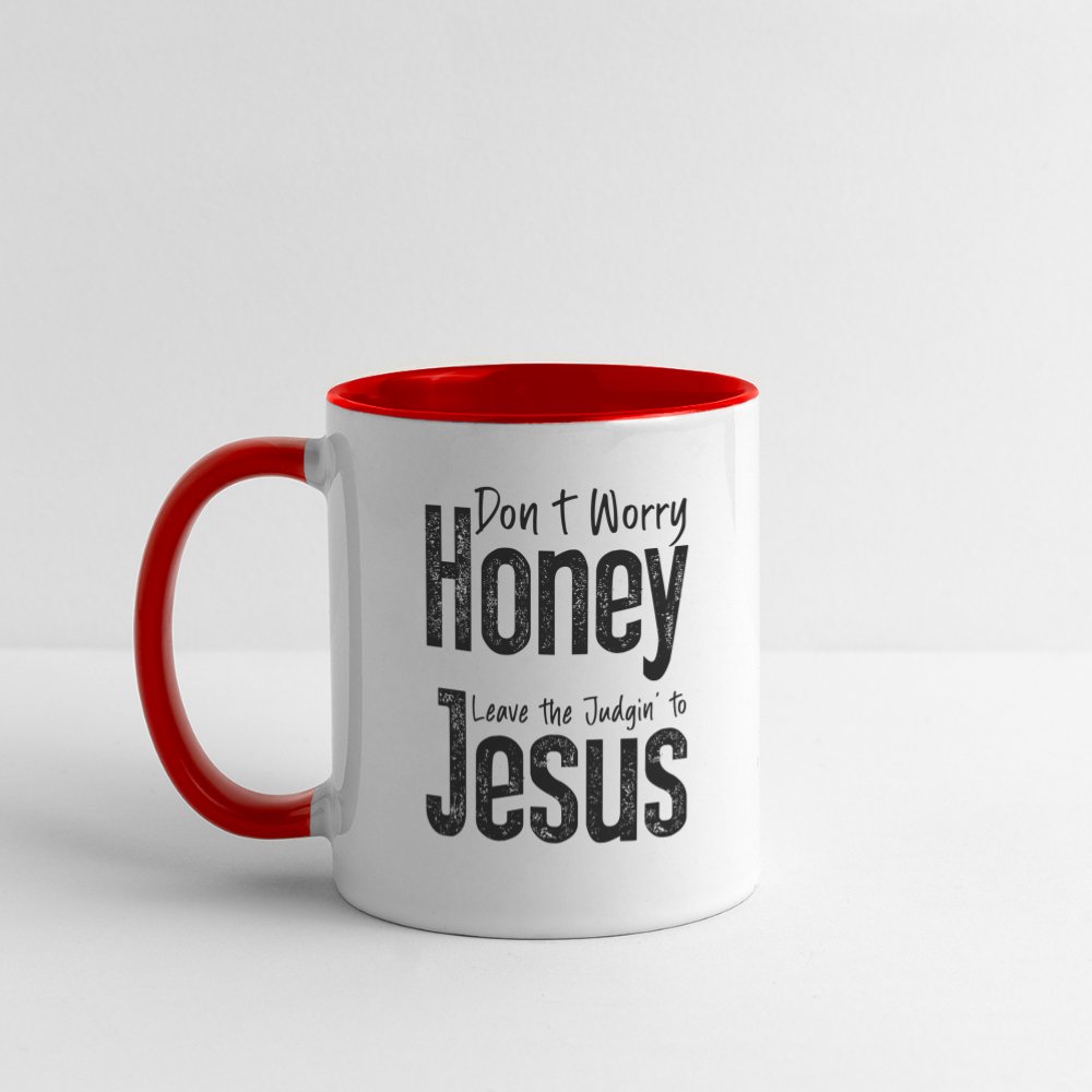 Don't Worry Honey Leave the Judgin' to Jesus Coffee Mug - white/red