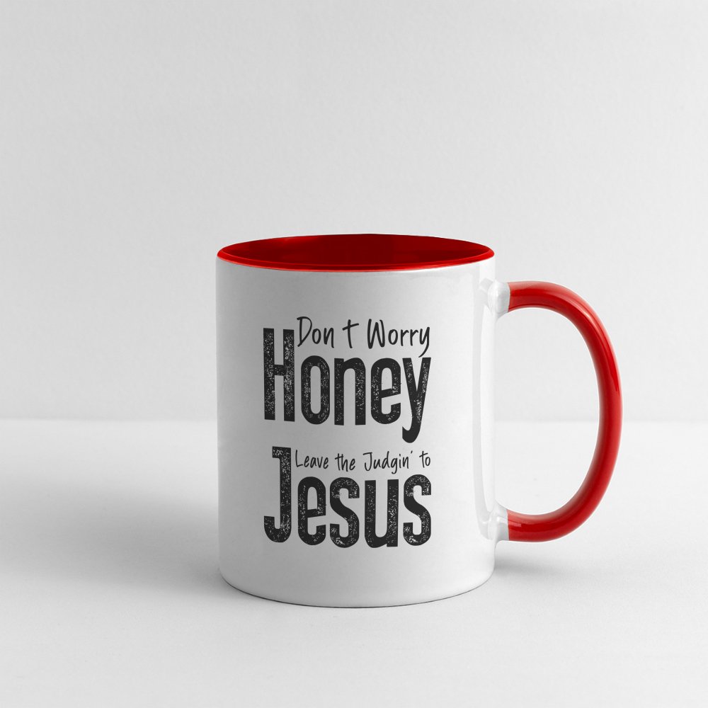 Don't Worry Honey Leave the Judgin' to Jesus Coffee Mug - white/red