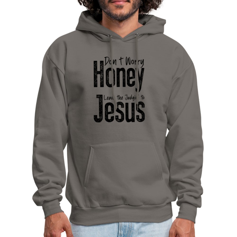 Don't Worry Honey Leave the Judgin' to Jesus Hoodie - asphalt gray