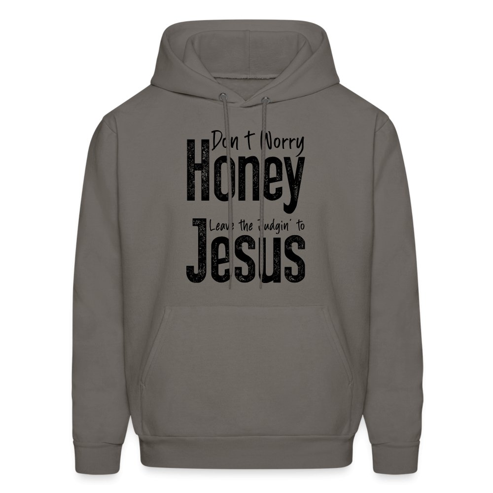 Don't Worry Honey Leave the Judgin' to Jesus Hoodie - asphalt gray