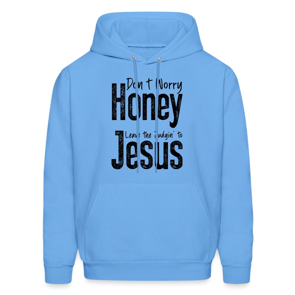 Don't Worry Honey Leave the Judgin' to Jesus Hoodie - carolina blue