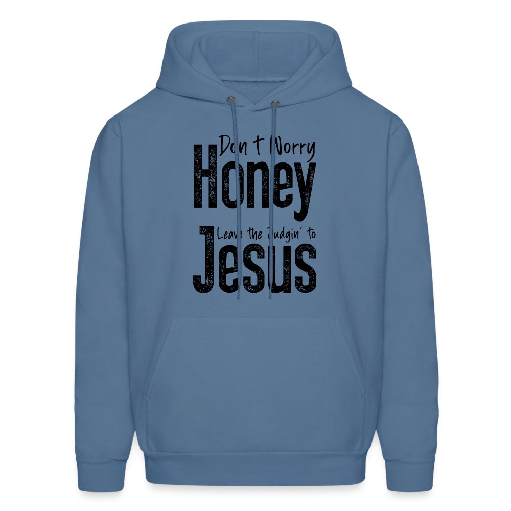 Don't Worry Honey Leave the Judgin' to Jesus Hoodie - denim blue