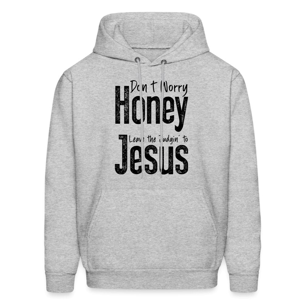 Don't Worry Honey Leave the Judgin' to Jesus Hoodie - heather gray