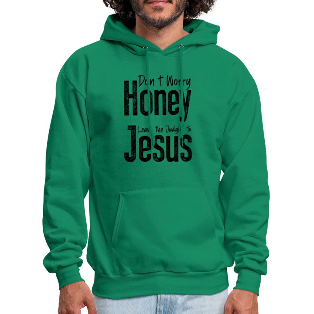 Don't Worry Honey Leave the Judgin' to Jesus Hoodie - kelly green