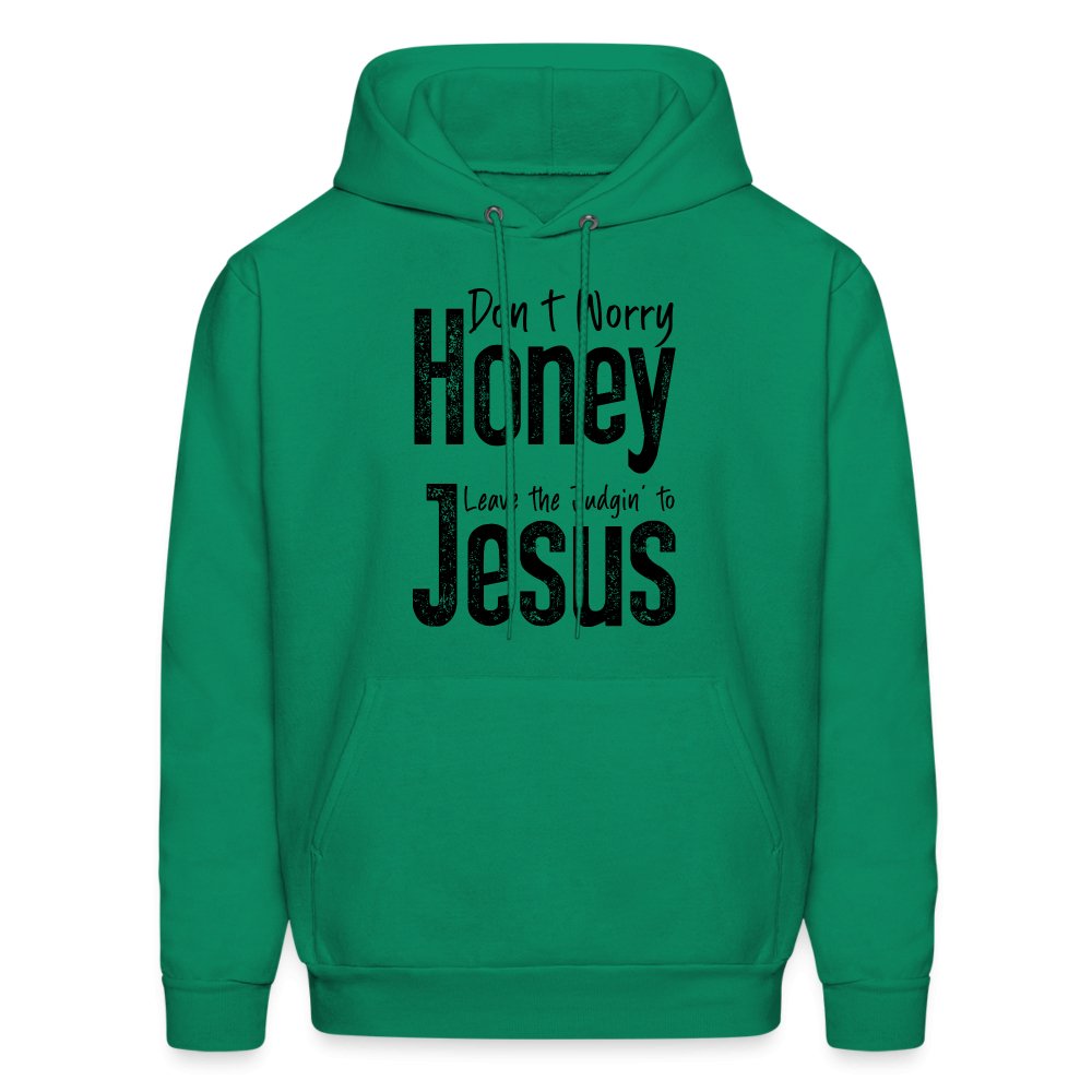 Don't Worry Honey Leave the Judgin' to Jesus Hoodie - kelly green