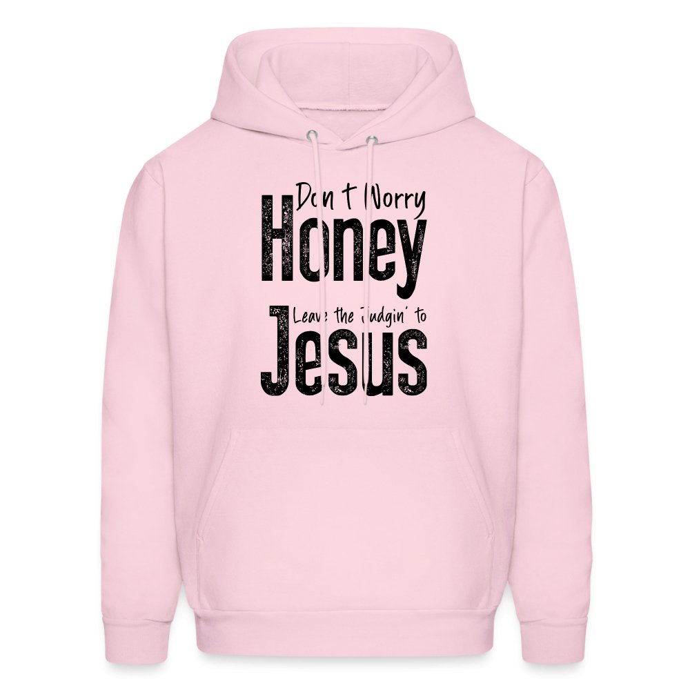 Don't Worry Honey Leave the Judgin' to Jesus Hoodie - pale pink