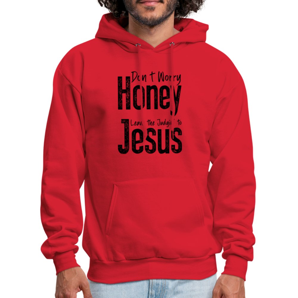 Don't Worry Honey Leave the Judgin' to Jesus Hoodie - red