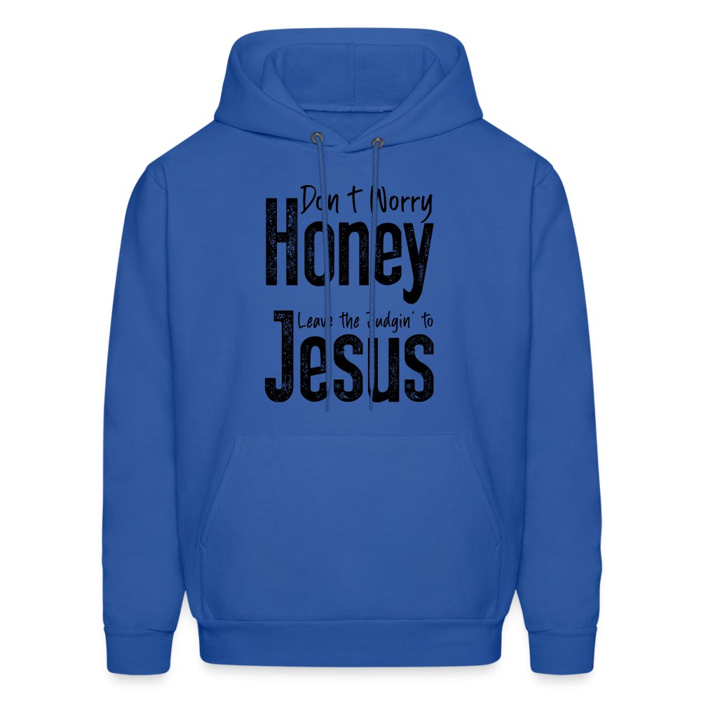 Don't Worry Honey Leave the Judgin' to Jesus Hoodie - royal blue