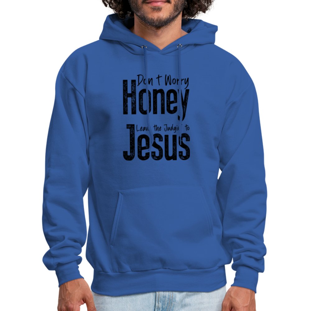 Don't Worry Honey Leave the Judgin' to Jesus Hoodie - royal blue