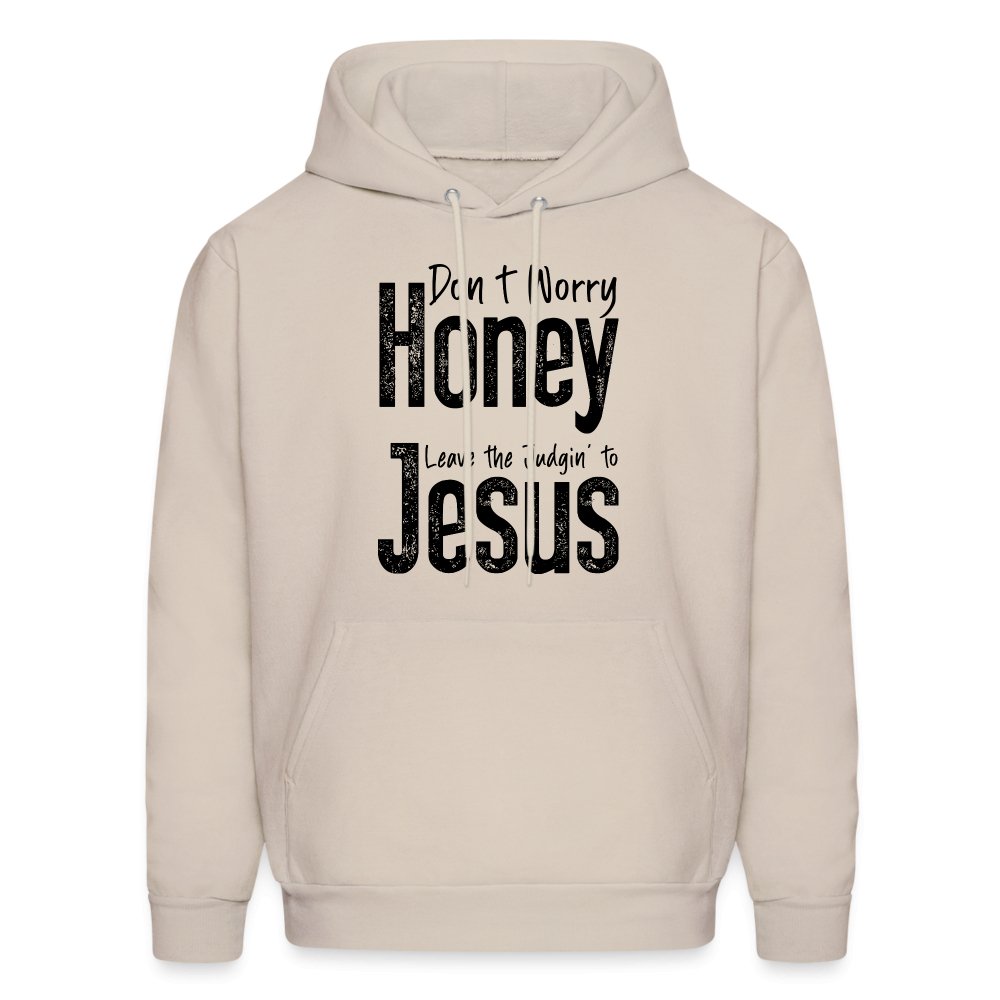 Don't Worry Honey Leave the Judgin' to Jesus Hoodie - Sand