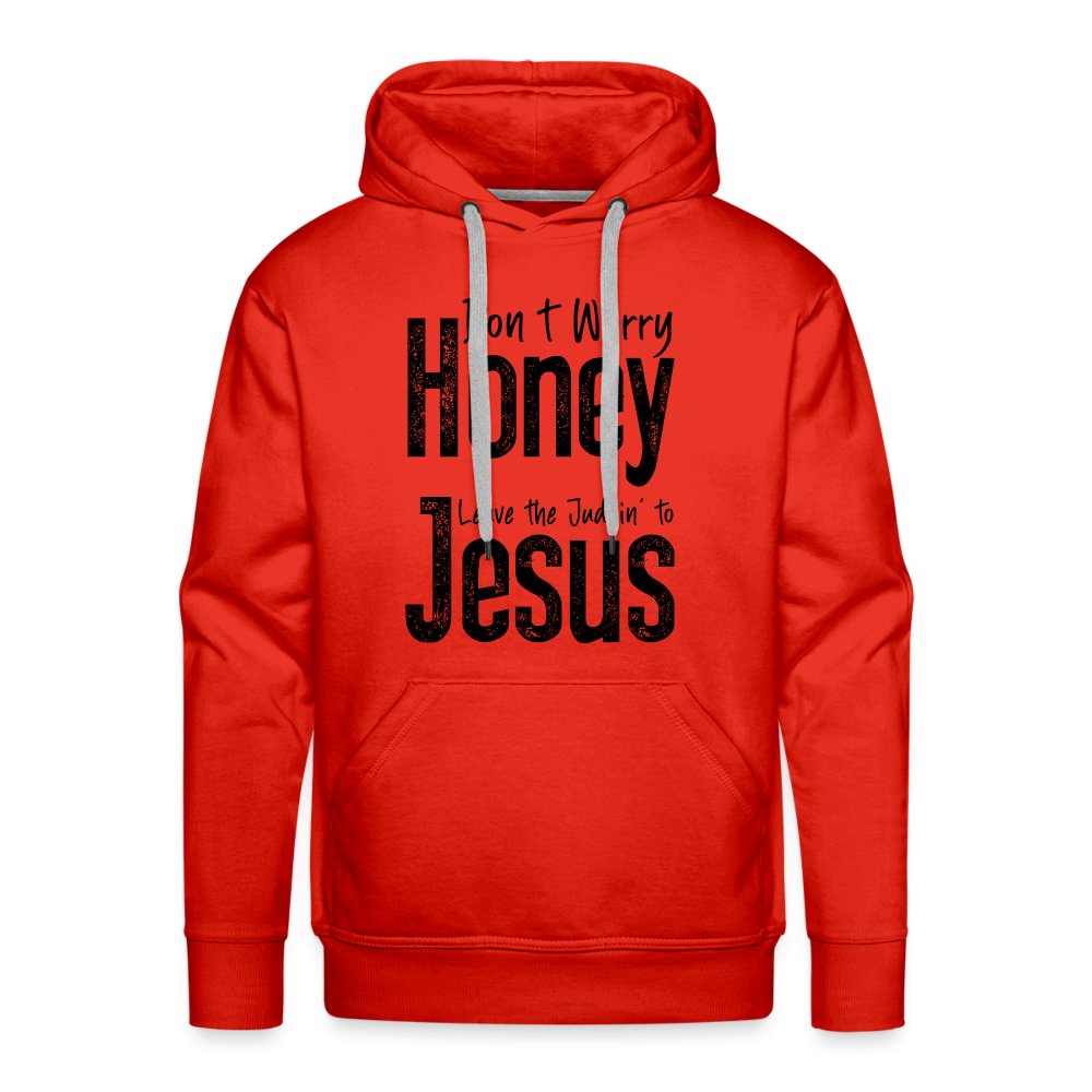 Don't Worry Honey Leave the Judgin' to Jesus Men’s Premium Hoodie - red