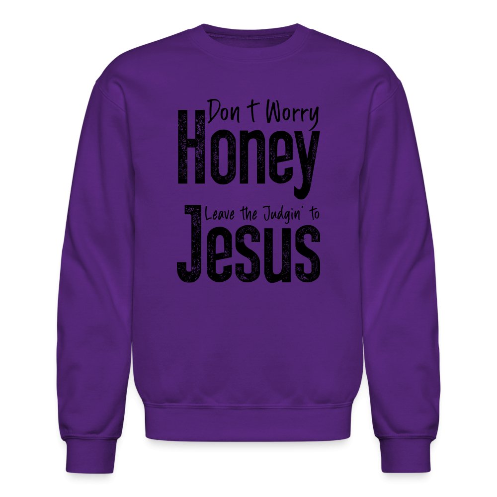 Don't Worry Honey Leave the Judgin' to Jesus Sweatshirt - purple