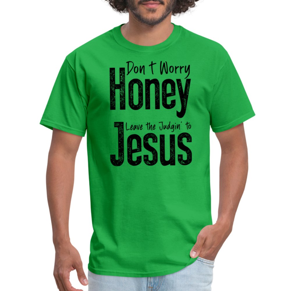 Don't Worry Honey Leave the Judgin' to Jesus T-Shirt - bright green