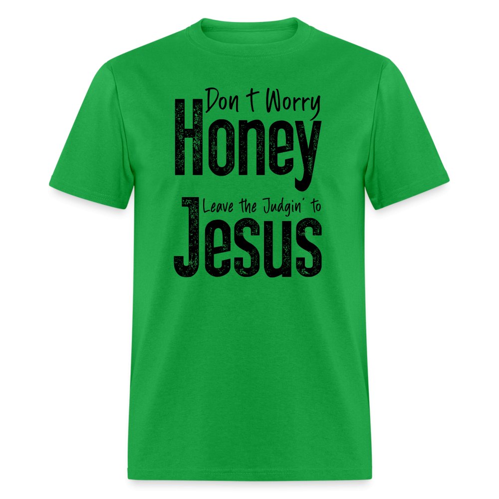 Don't Worry Honey Leave the Judgin' to Jesus T-Shirt - bright green