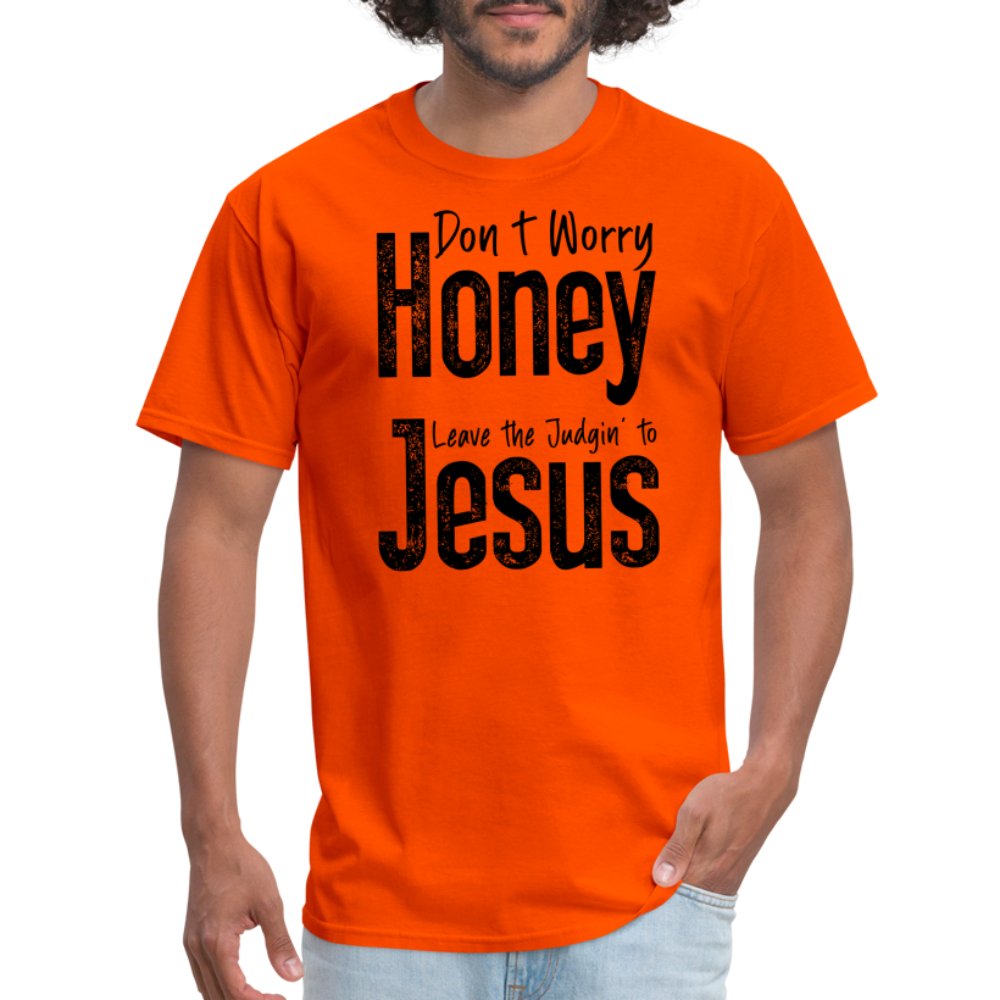 Don't Worry Honey Leave the Judgin' to Jesus T-Shirt - orange