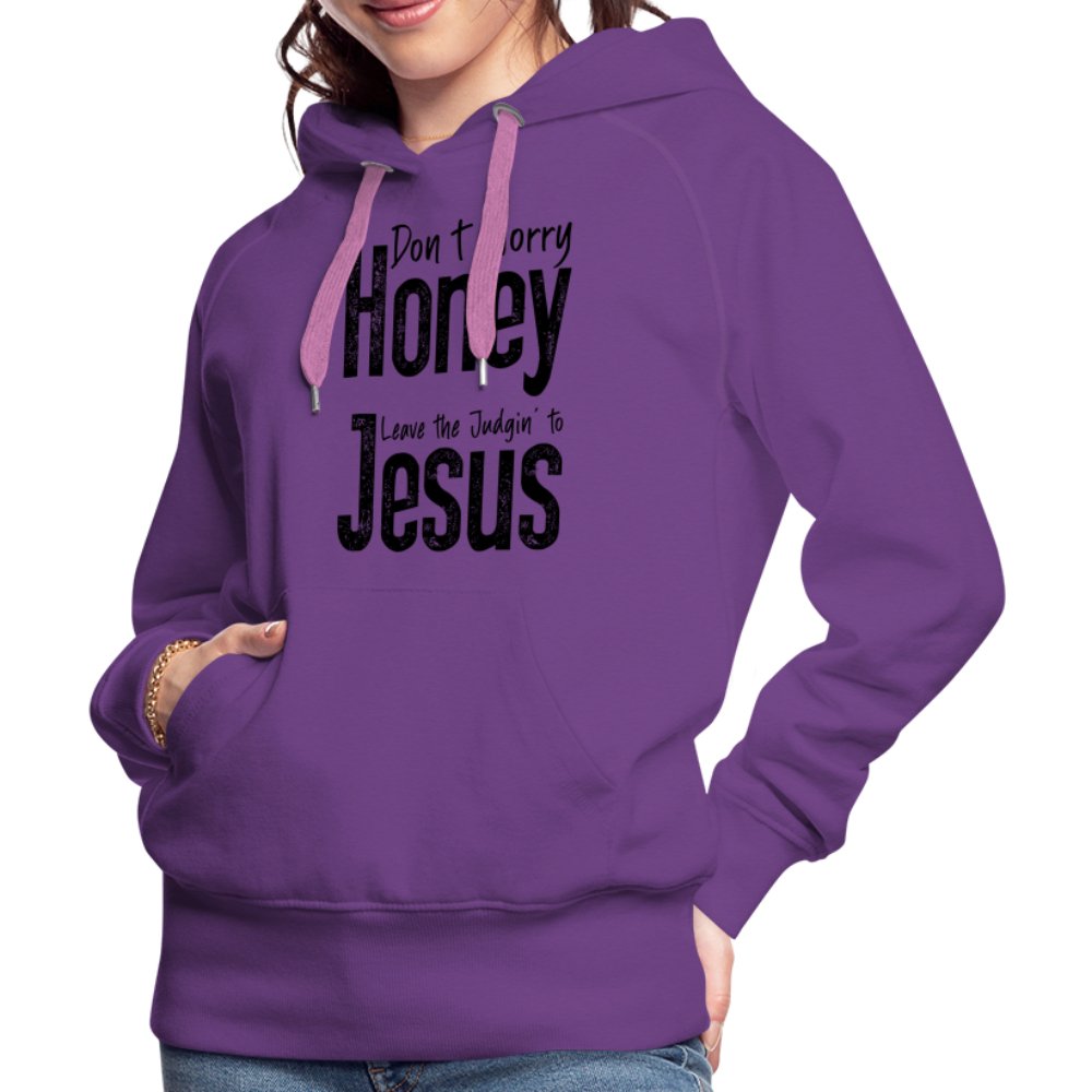 Don't Worry Honey Leave the Judgin' to Jesus Women’s Premium Hoodie - purple