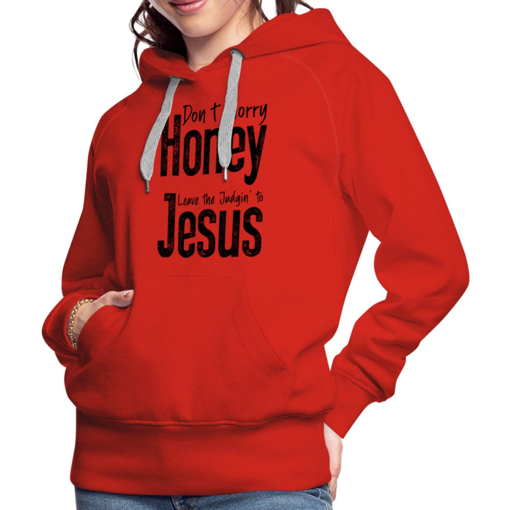 Don't Worry Honey Leave the Judgin' to Jesus Women’s Premium Hoodie - red