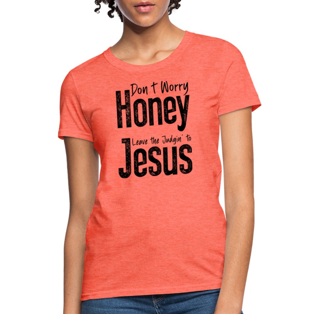 Don't Worry Honey Leave the Judgin' to Jesus Women's T-Shirt - purple heather