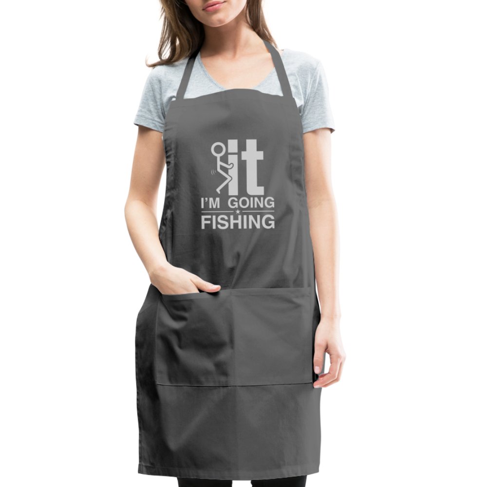 F It I'm Going Fishing Adjustable Apron - charcoal