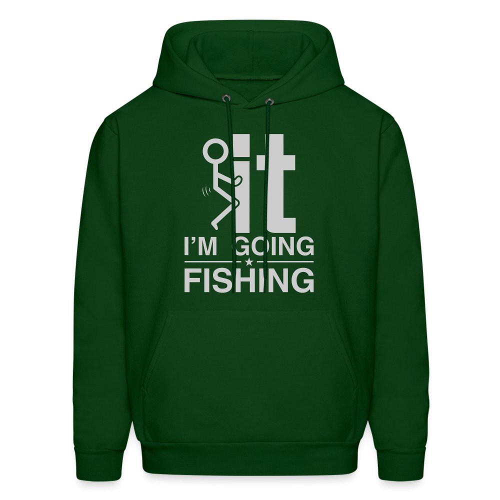 F It I'm Going Fishing Hoodie - forest green