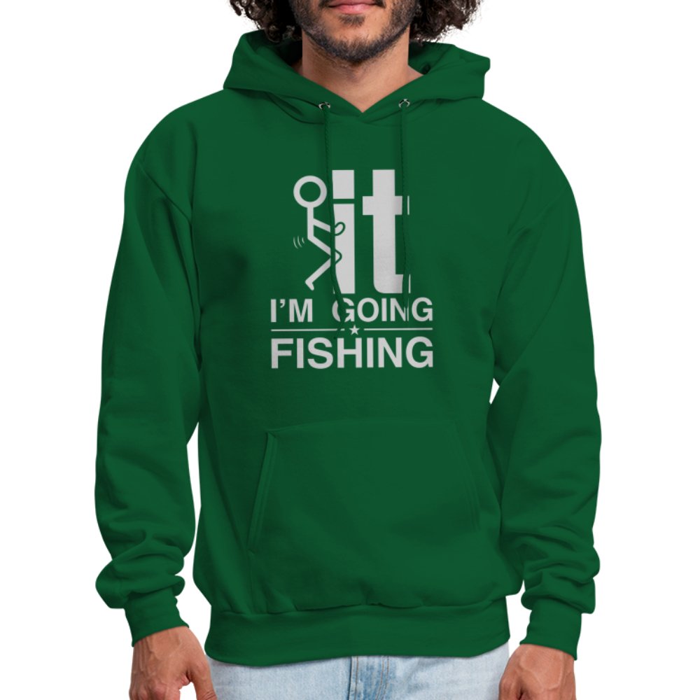 F It I'm Going Fishing Hoodie - forest green