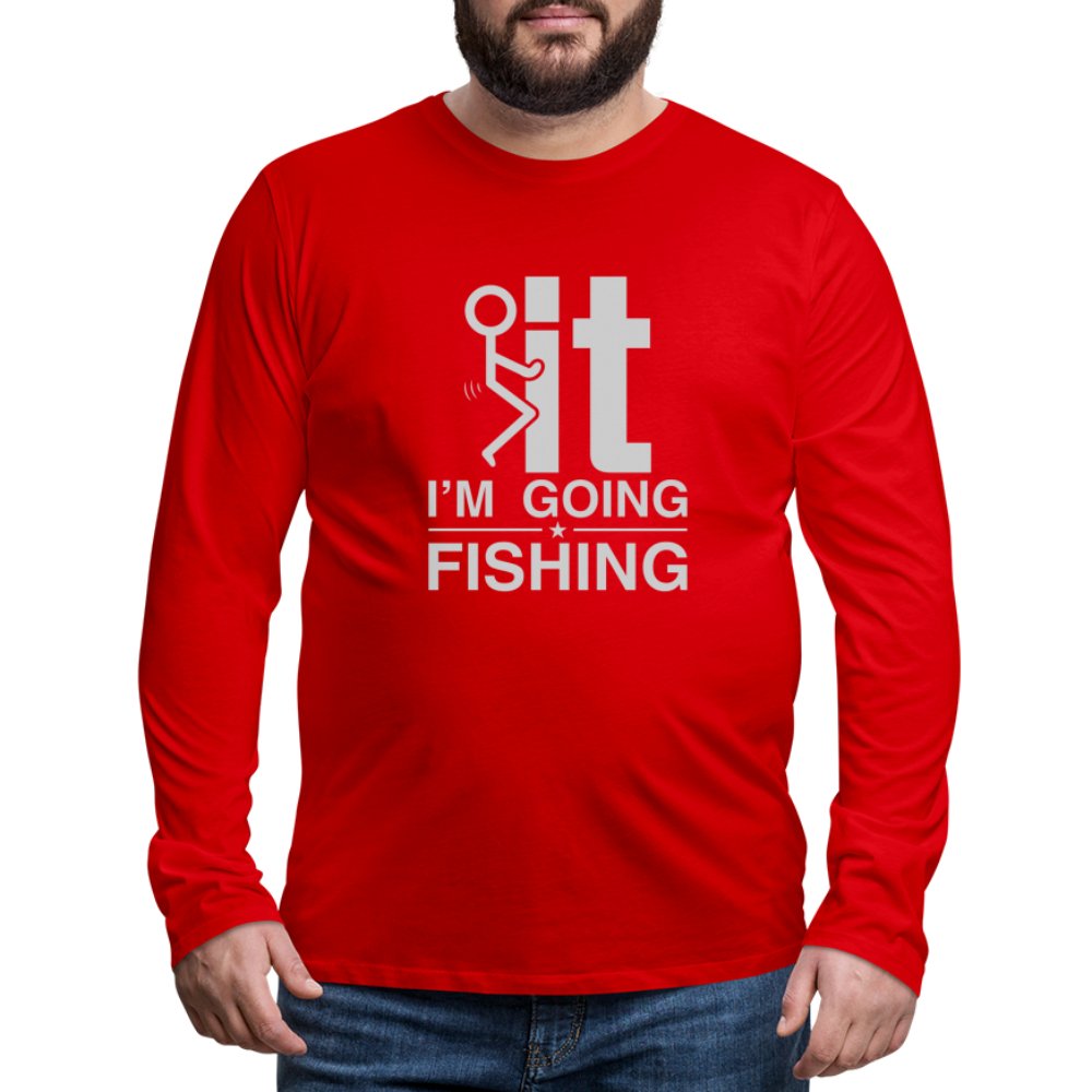 F It I'm Going Fishing Men's Premium Long Sleeve T-Shirt - red