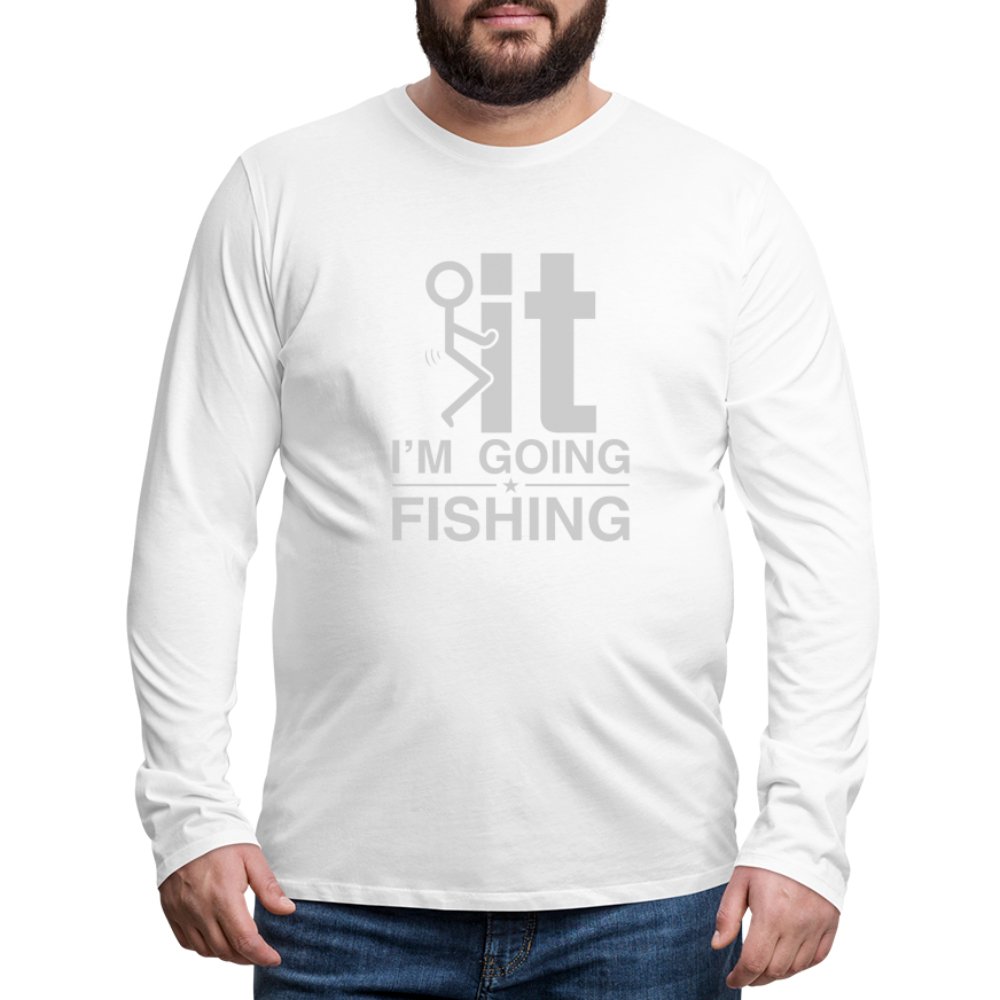 F It I'm Going Fishing Men's Premium Long Sleeve T-Shirt - white