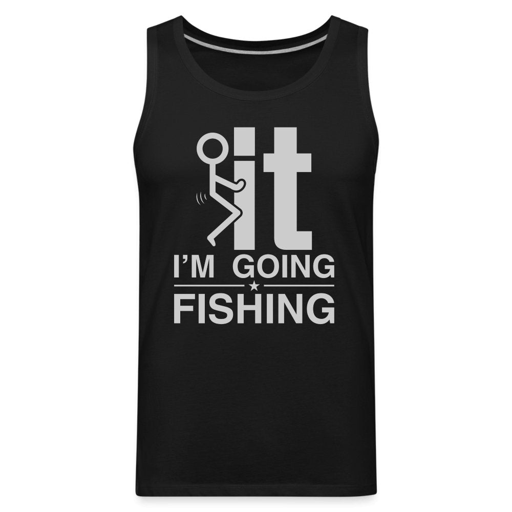 F It I'm Going Fishing Men’s Premium Tank Top - black