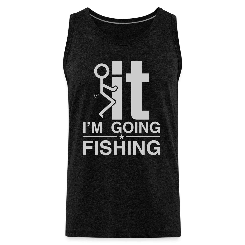 F It I'm Going Fishing Men’s Premium Tank Top - charcoal grey