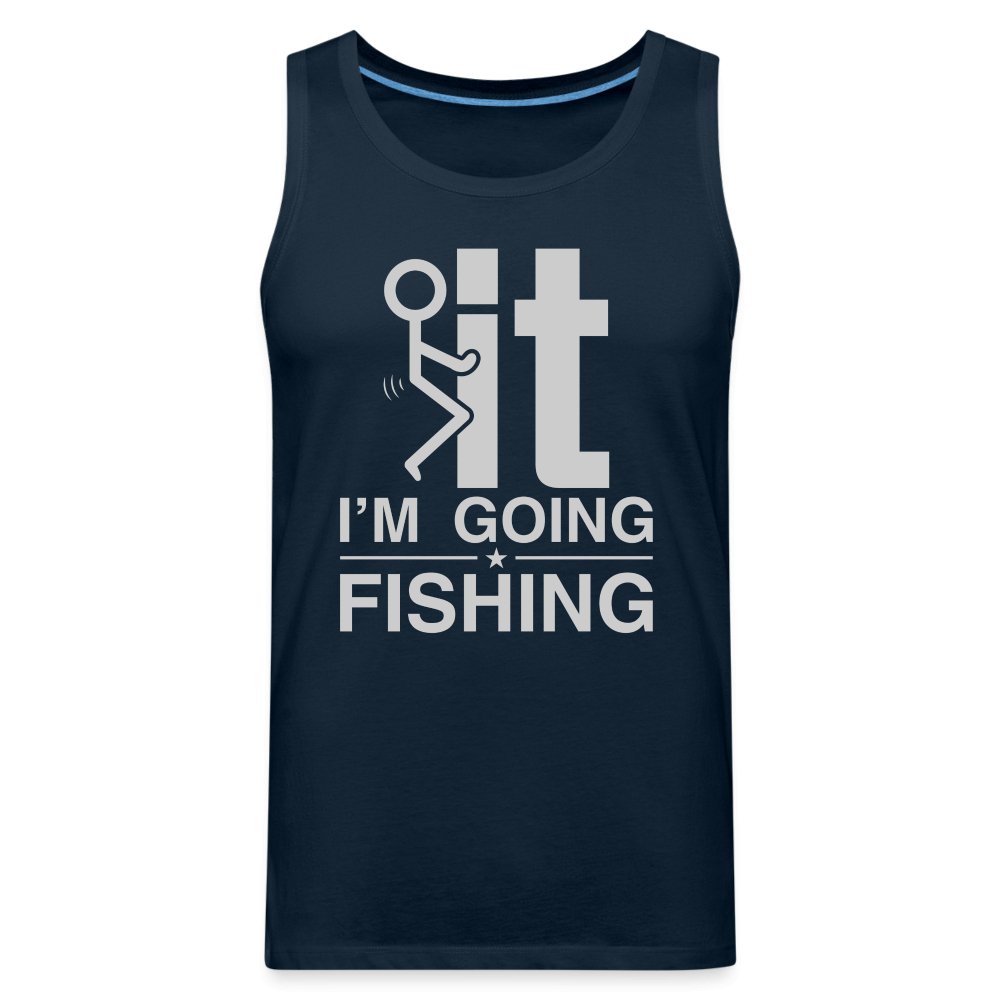 F It I'm Going Fishing Men’s Premium Tank Top - deep navy