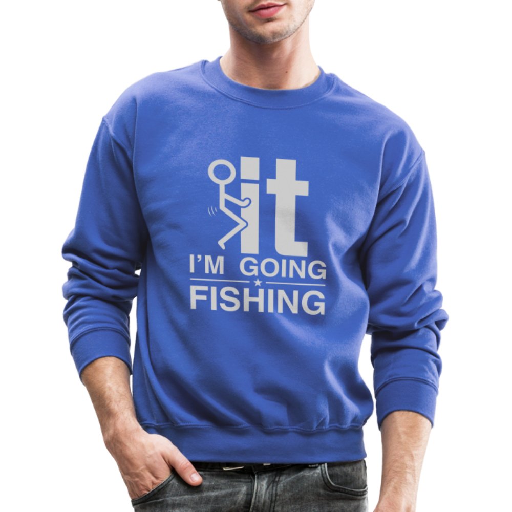 F It I'm Going Fishing Sweatshirt - option1# - Unisex Crewneck Sweatshirt | Gildan 18000