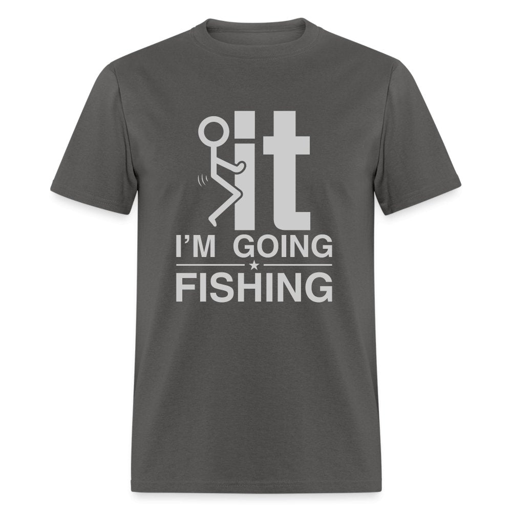 F It I'm Going Fishing T-Shirt - charcoal