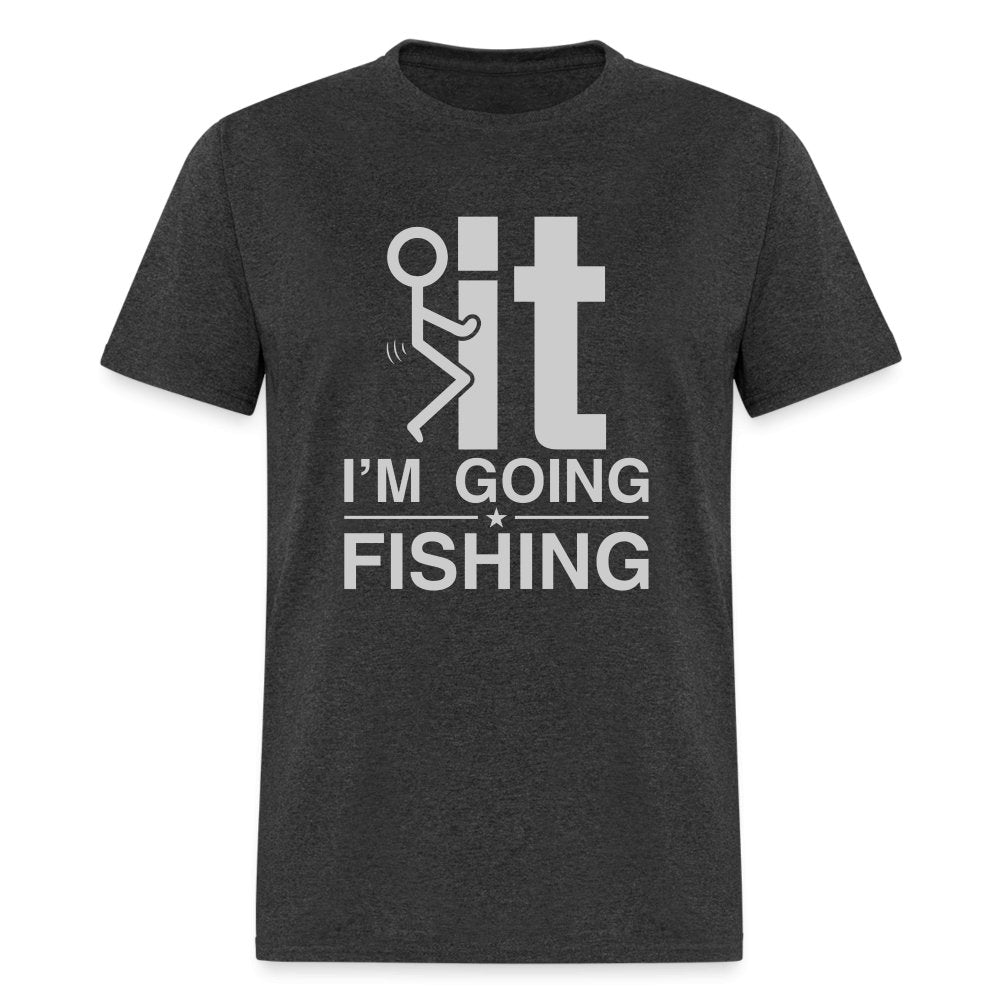 F It I'm Going Fishing T-Shirt - heather black