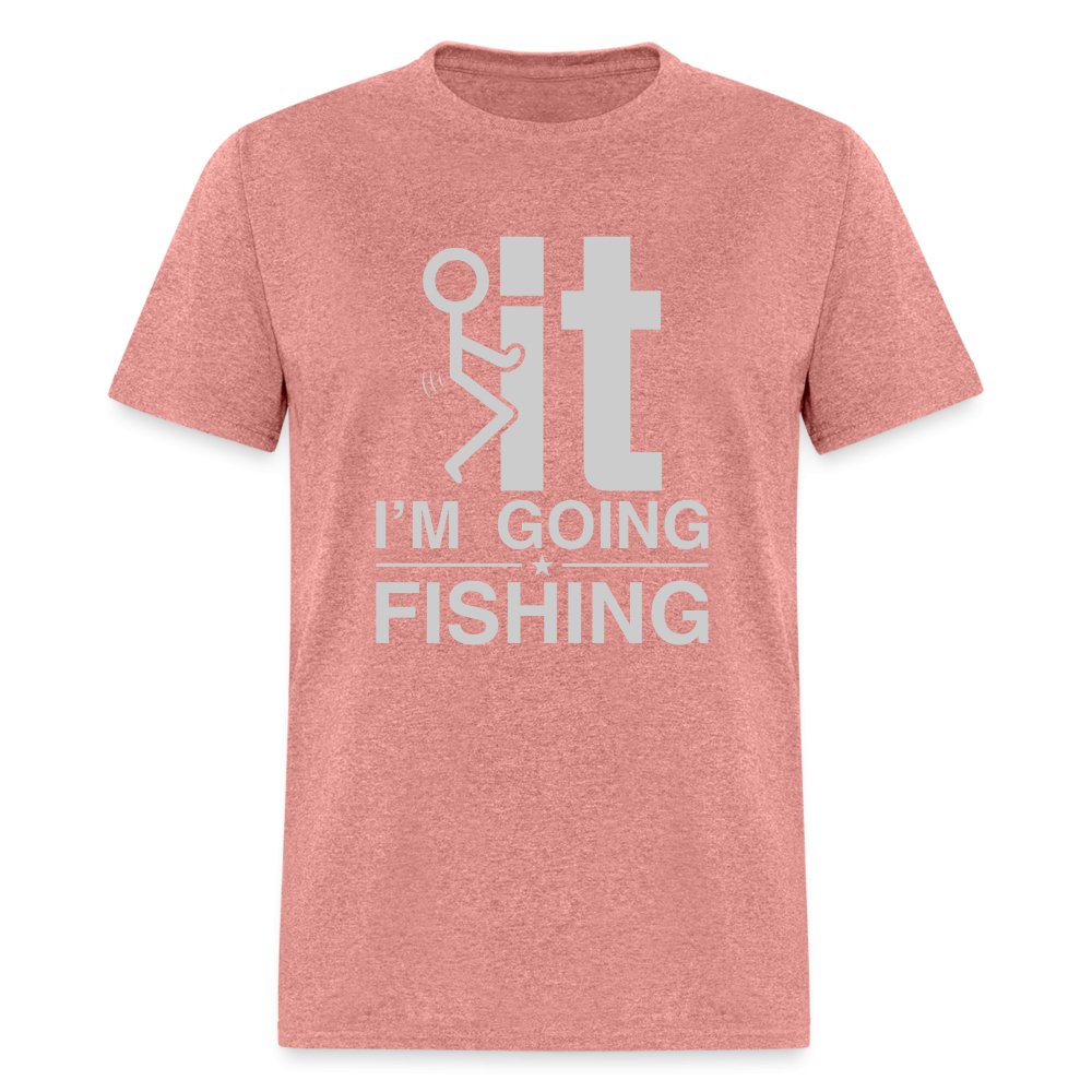 F It I'm Going Fishing T-Shirt - heather mauve