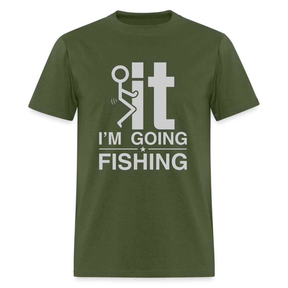 F It I'm Going Fishing T-Shirt - military green