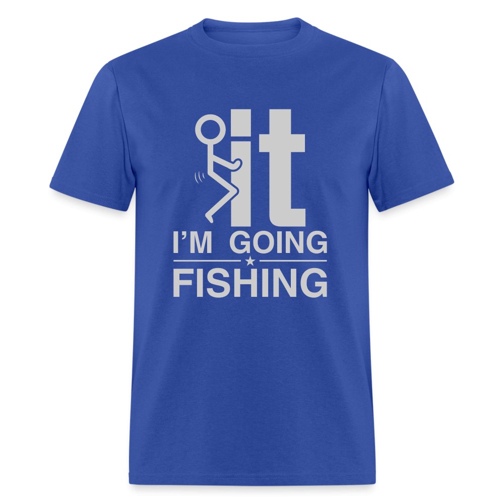 F It I'm Going Fishing T-Shirt - turquoise