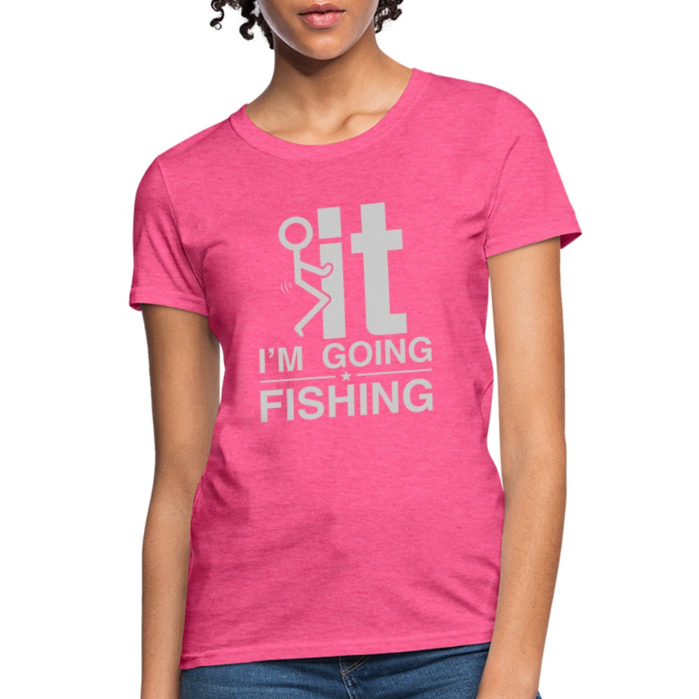 F It I'm Going Fishing Women's Contoured T-Shirt - heather pink