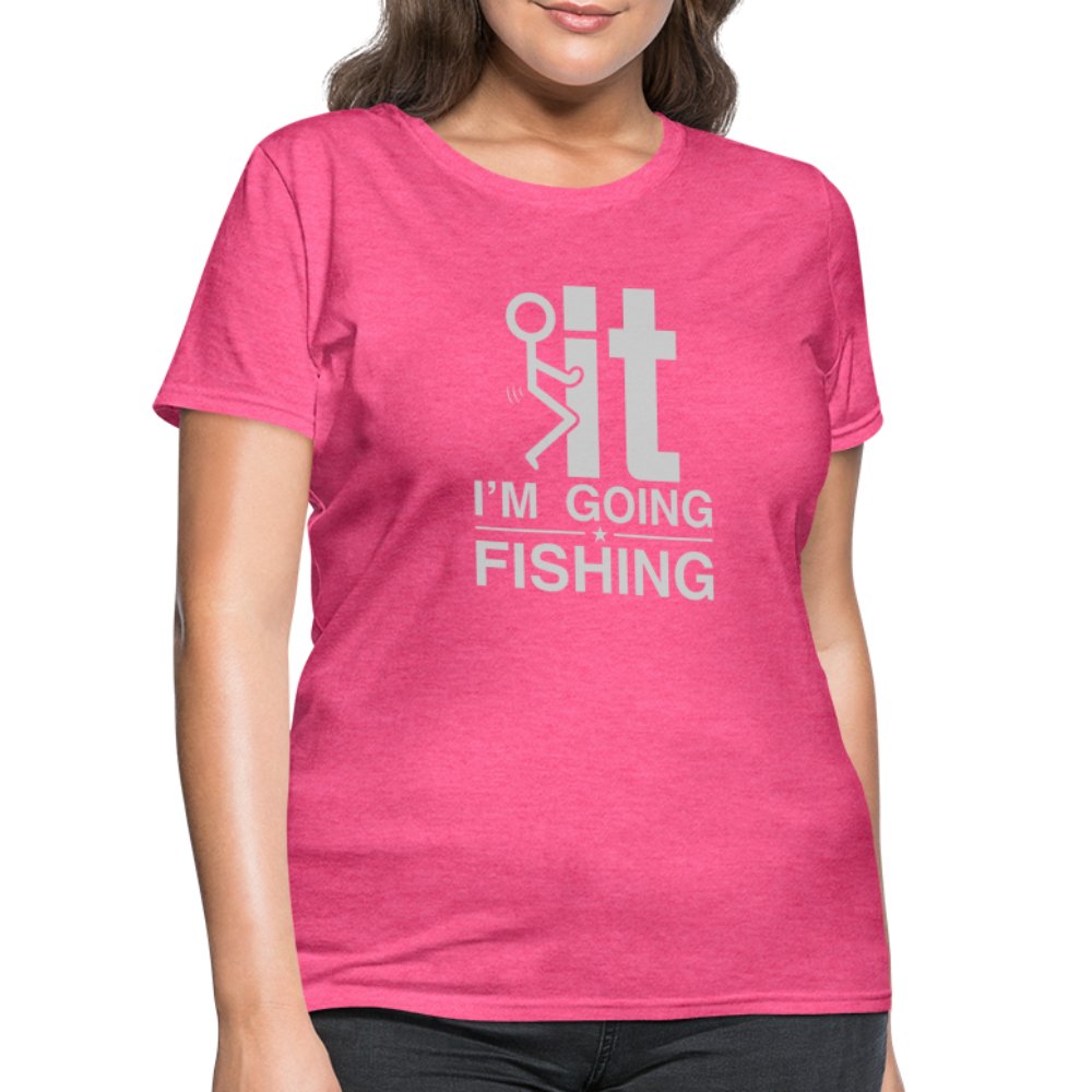 F It I'm Going Fishing Women's Contoured T-Shirt - heather pink