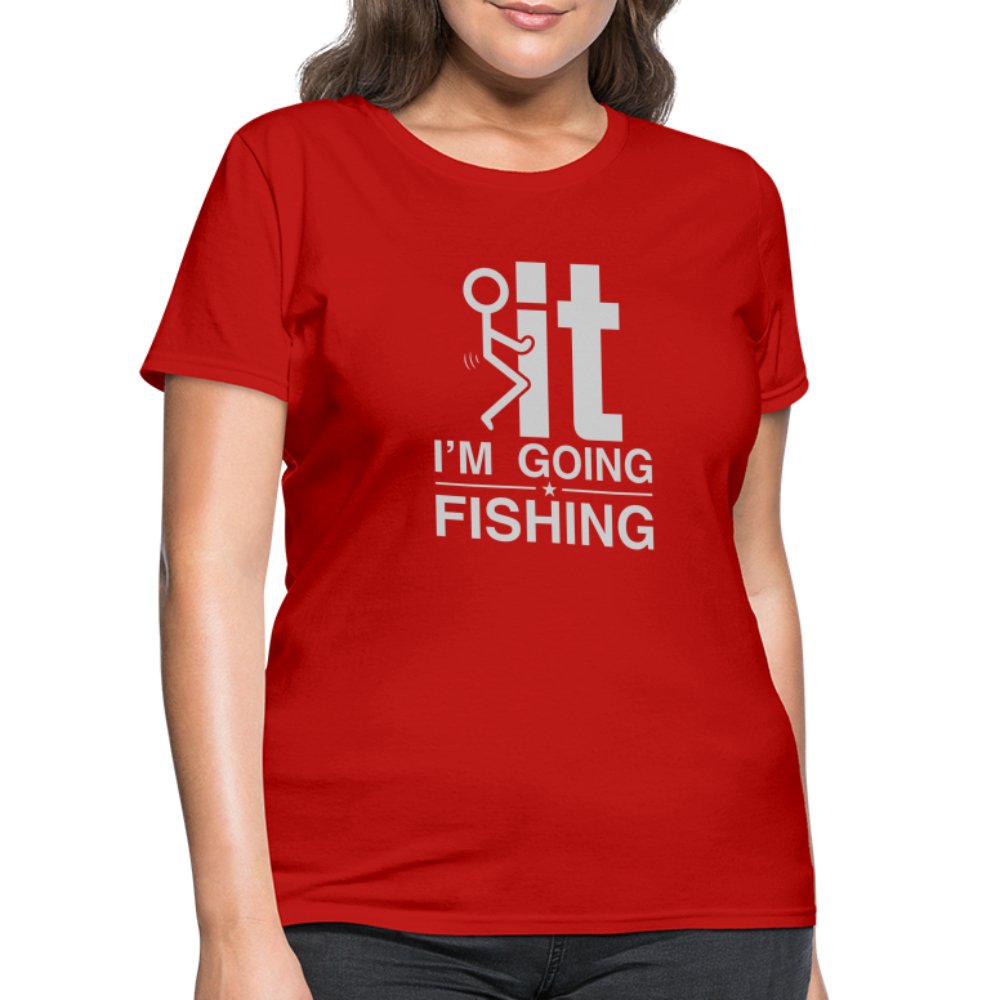 F It I'm Going Fishing Women's Contoured T-Shirt - red