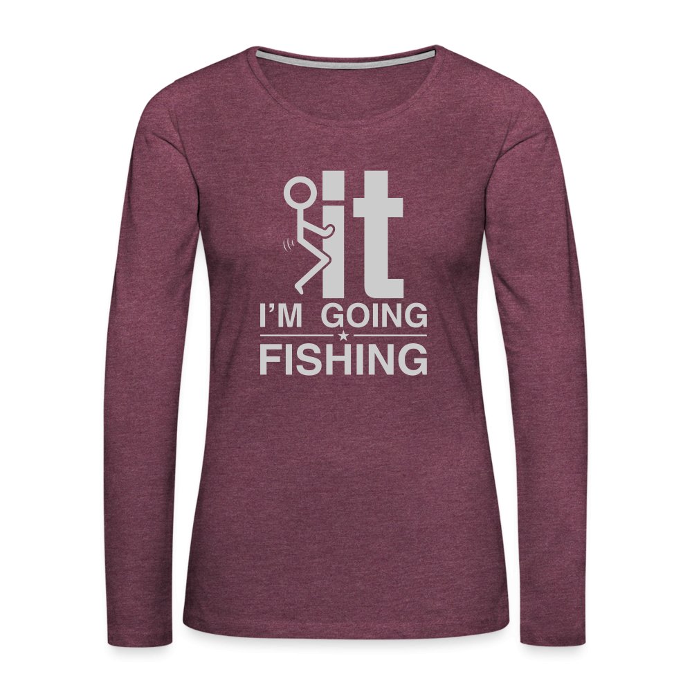 F It I'm Going Fishing Women's Premium Long Sleeve T-Shirt - deep navy