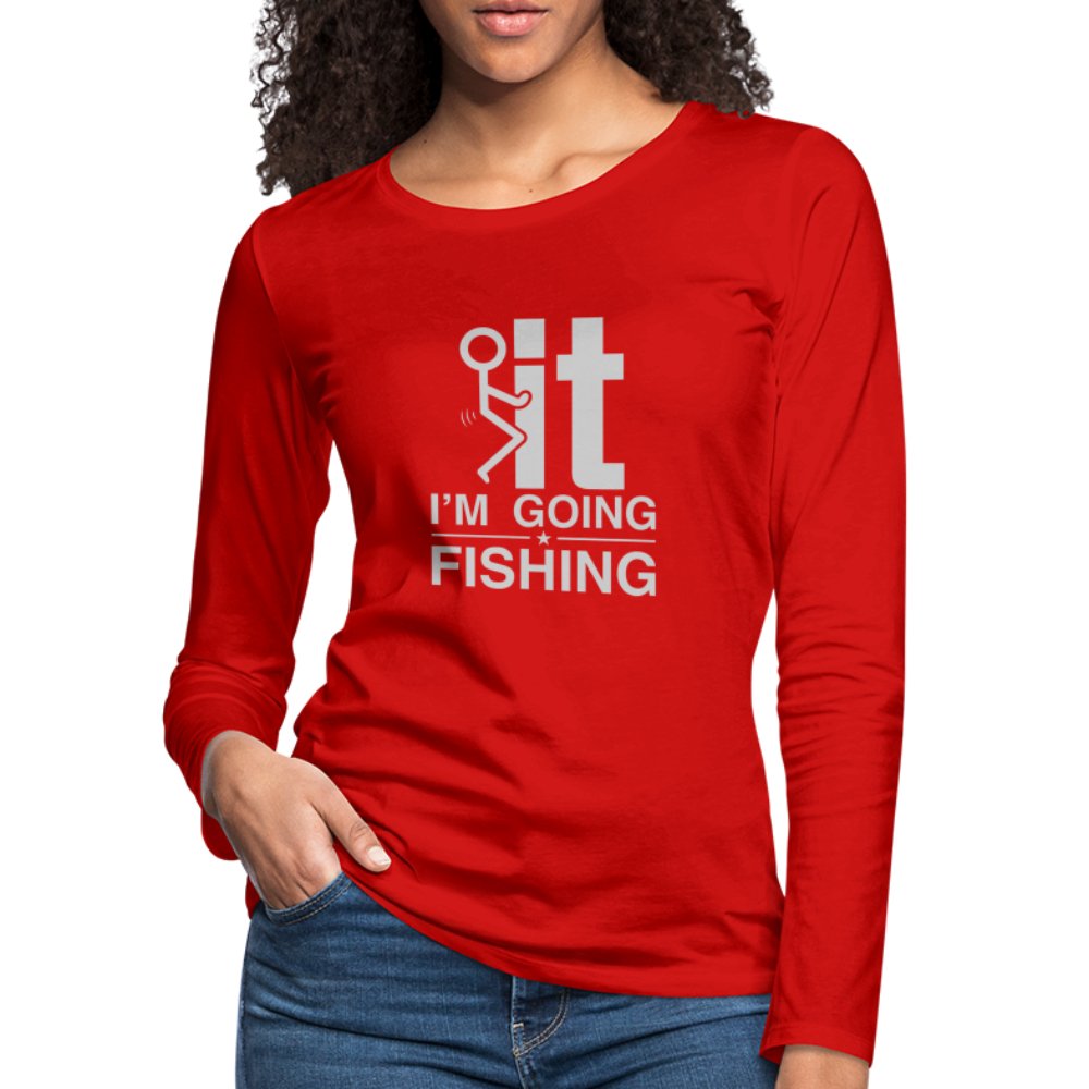 F It I'm Going Fishing Women's Premium Long Sleeve T-Shirt - red