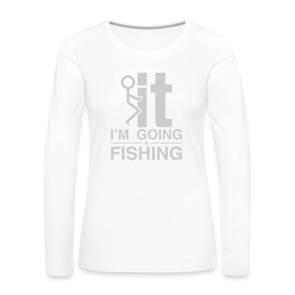 F It I'm Going Fishing Women's Premium Long Sleeve T-Shirt - white