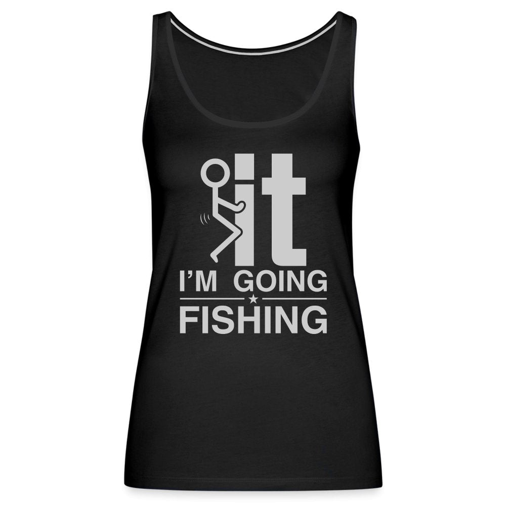 F It I'm Going Fishing Women’s Premium Tank Top - charcoal grey