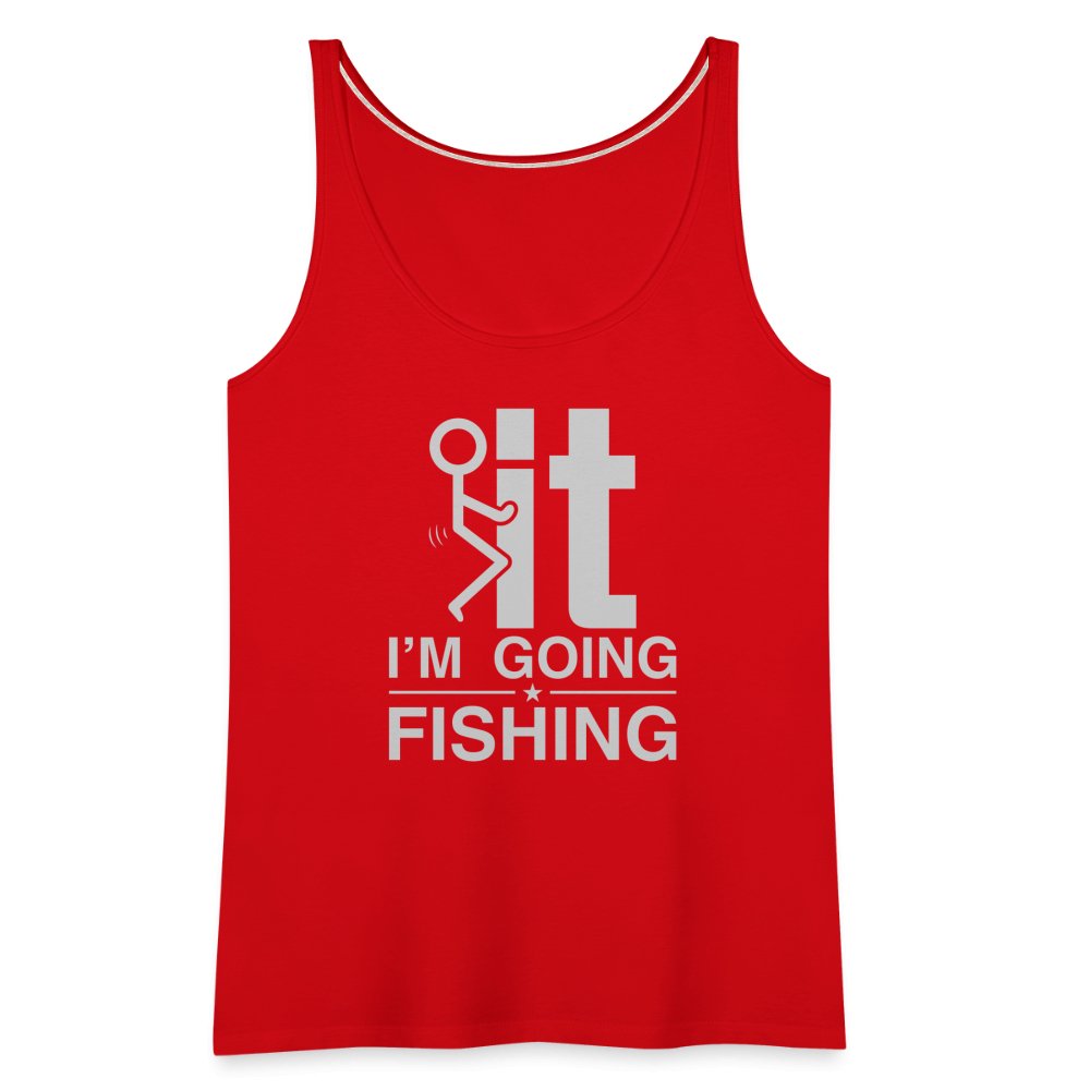 F It I'm Going Fishing Women’s Premium Tank Top - red