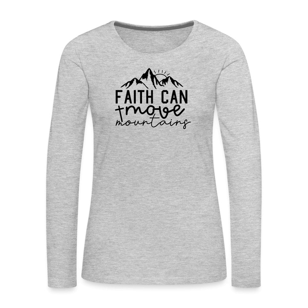 Faith Can Move Mountains Women's Premium Long Sleeve T-Shirt - option1# - Women's Premium Long Sleeve T-Shirt | Spreadshirt 876