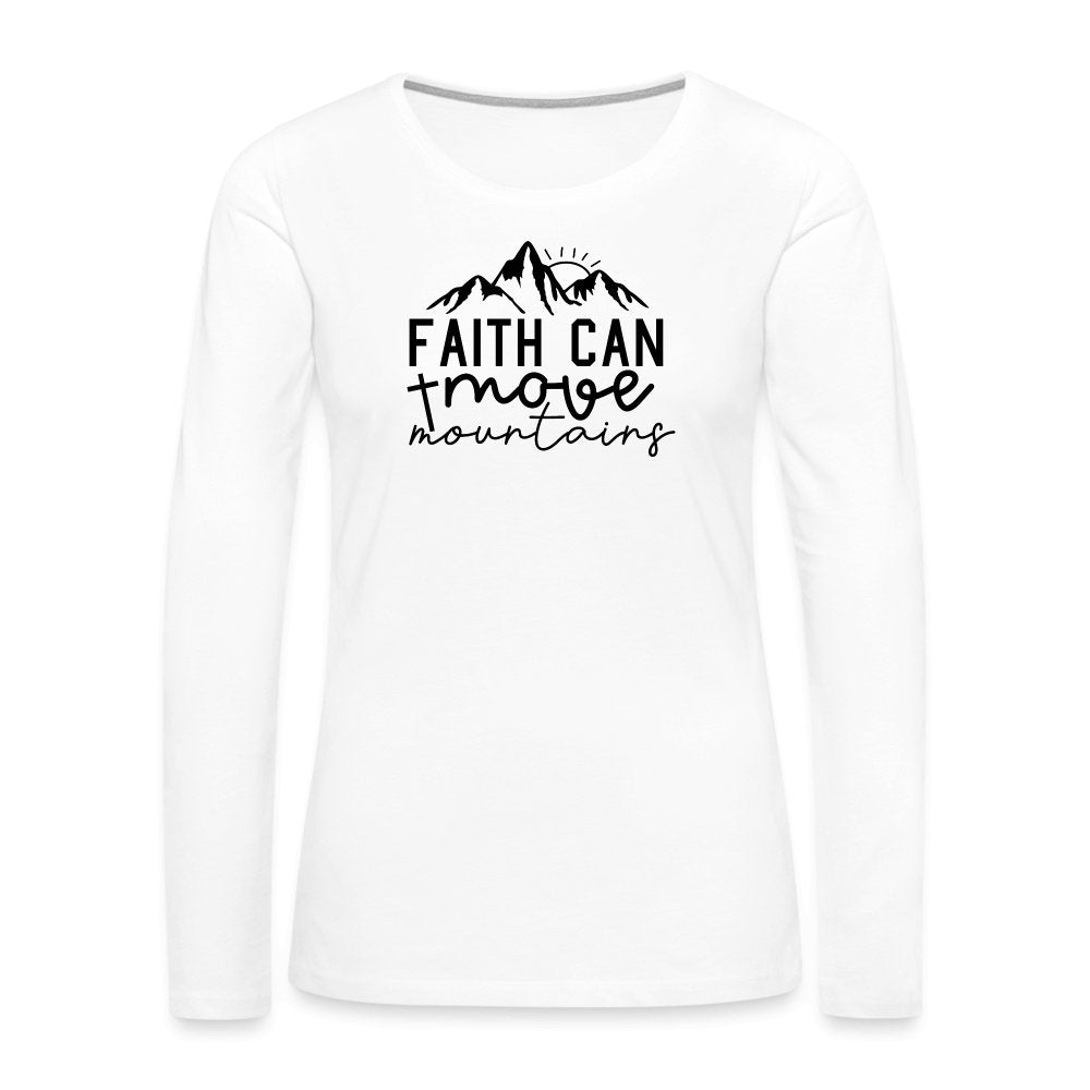 Faith Can Move Mountains Women's Premium Long Sleeve T-Shirt - option1# - Women's Premium Long Sleeve T-Shirt | Spreadshirt 876