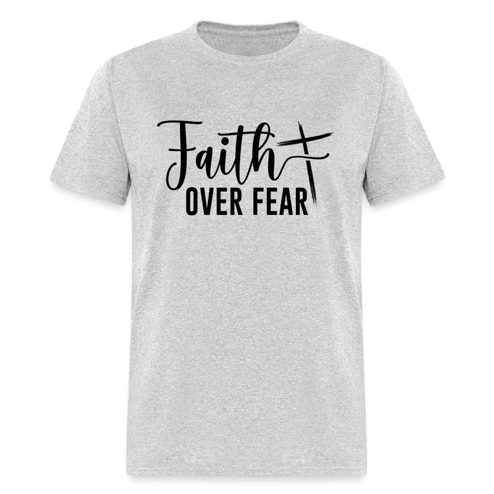 Faith Over Fear T-Shirt (Choose Faith in Challenging Times) - heather gray